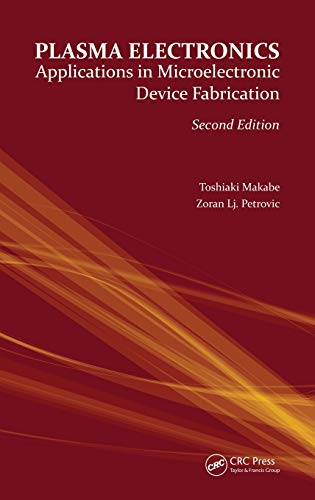 Imagen de archivo de Plasma Electronics, Second Edition: Applications in Microelectronic Device Fabrication (Series in Plasma Physics) a la venta por Chiron Media