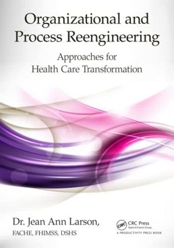 Imagen de archivo de Organizational and Process Reengineering: Approaches for Health Care Transformation a la venta por PaceSetter Books