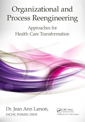 Stock image for Organizational and Process Reengineering: Approaches for Health Care Transformation for sale by PaceSetter Books