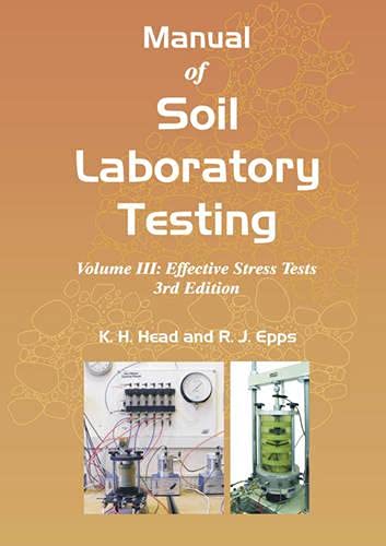 9781482227963: Manual of Soil Laboratory Testing: Volume III: Effective Stress Tests, Third Edition