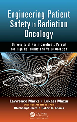 Beispielbild fr Engineering Patient Safety in Radiation Oncology: University of North Carolinas Pursuit for High Reliability and Value Creation zum Verkauf von BooksRun