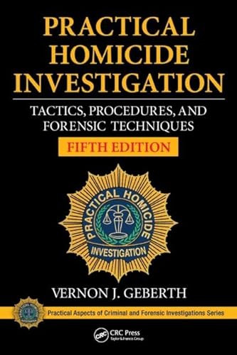 Stock image for Practical Homicide Investigation: Tactics, Procedures, and Forensic Techniques, Fifth Edition (Practical Aspects of Criminal and Forensic Investigations) for sale by Wonder Book