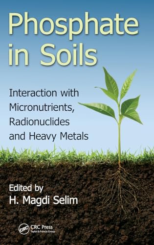 9781482236798: Phosphate in Soils: Interaction With Micronutrients, Radionuclides and Heavy Metals