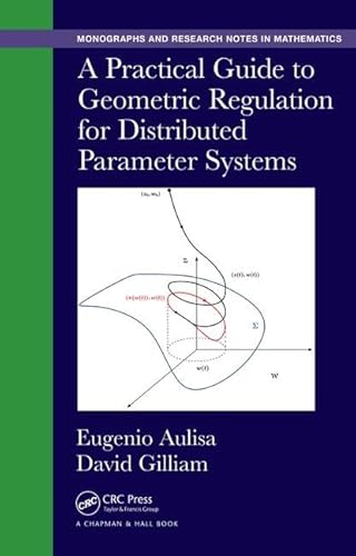 9781482240139: A Practical Guide to Geometric Regulation for Distributed Parameter Systems