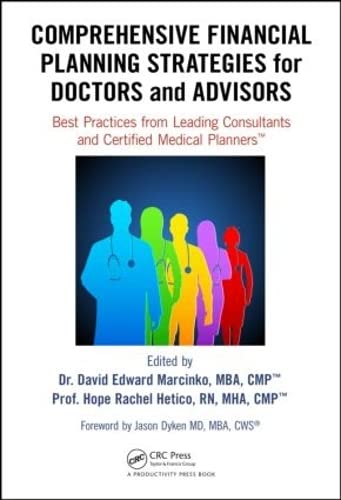 Stock image for Comprehensive Financial Planning Strategies for Doctors and Advisors: Best Practices from Leading Consultants and Certified Medical PlannersT for sale by SecondSale