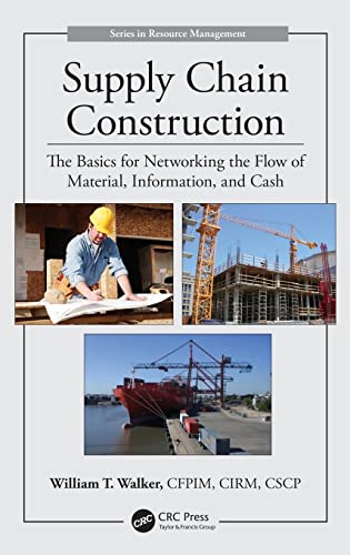 Beispielbild fr Supply Chain Construction: The Basics for Networking the Flow of Material, Information, and Cash zum Verkauf von Blackwell's