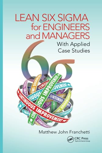 9781482243529: Lean Six Sigma for Engineers and Managers: With Applied Case Studies