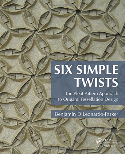 Stock image for Six Simple Twists: The Pleat Pattern Approach to Origami Tessellation Design for sale by Title Wave Books