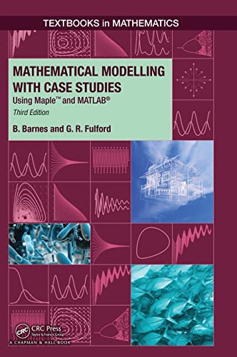 Imagen de archivo de Mathematical Modelling with Case Studies: Using Maple and MATLAB, Third Edition (Textbooks in Mathematics) a la venta por SecondSale