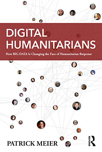 Stock image for Digital Humanitarians: How Big Data Is Changing the Face of Humanitarian Response for sale by SecondSale