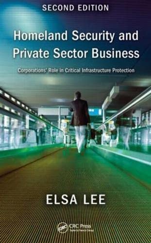 Imagen de archivo de Homeland Security and Private Sector Business: Corporations' Role in Critical Infrastructure Protection, Second Edition a la venta por Textbooks_Source