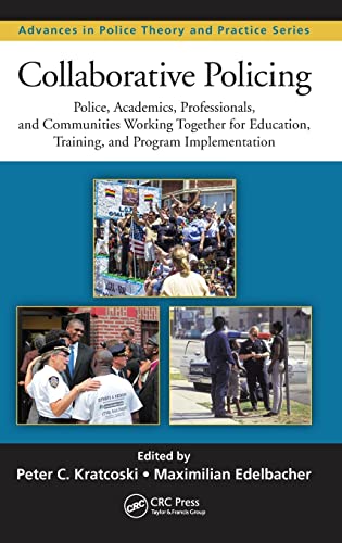 Stock image for Collaborative Policing: Police, Academics, Professionals, and Communities Working Together for Education, Training, and Program Implementation (Advances in Police Theory and Practice) for sale by HPB-Red