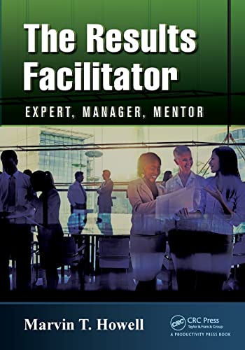Stock image for The Results Facilitator: Expert, Manager, Mentor for sale by THE SAINT BOOKSTORE
