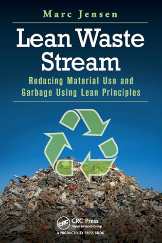 9781482253177: Lean Waste Stream: Reducing Material Use and Garbage Using Lean Principles