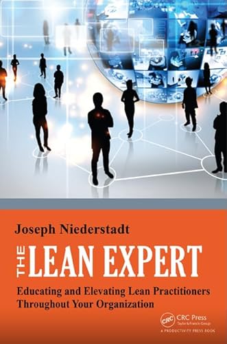 Imagen de archivo de The Lean Expert: Educating and Elevating Lean Practitioners Throughout Your Organization a la venta por THE SAINT BOOKSTORE