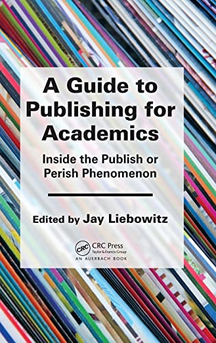 Imagen de archivo de A Guide to Publishing for Academics: Inside the Publish or Perish Phenomenon a la venta por Blackwell's