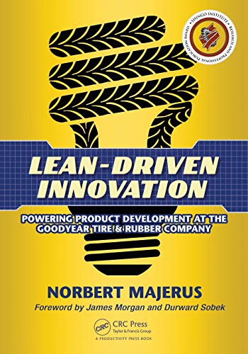 9781482259681: Lean-Driven Innovation: Powering Product Development at The Goodyear Tire & Rubber Company