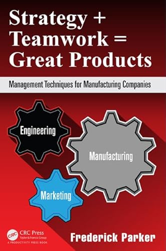 Stock image for Strategy + Teamwork = Great Products: Management Techniques for Manufa for sale by Hawking Books