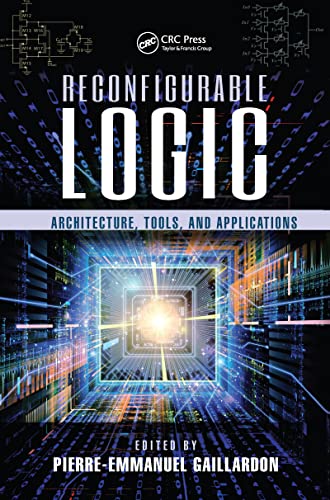 9781482262186: Reconfigurable Logic: Architecture, Tools, and Applications: 48 (Devices, Circuits, and Systems)