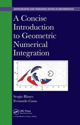 9781482263428: A Concise Introduction to Geometric Numerical Integration (Chapman & Hall/CRC Monographs and Research Notes in Mathematics)