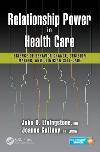 Beispielbild fr Relationship Power in Health Care: Science of Behavior Change, Decision Making, and Clinician Self-Care zum Verkauf von Books From California