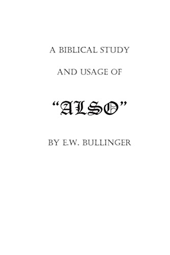 Imagen de archivo de A Biblical Study and Usage of ALSO a la venta por THE SAINT BOOKSTORE