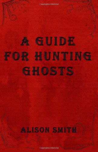 A Guide for Hunting Ghosts (9781482301168) by Smith, Alison