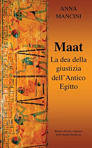Beispielbild fr Maat, La Dea della Giustizia dell'Antico Egitto (Italian Edition) zum Verkauf von Lucky's Textbooks