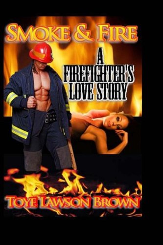 Beispielbild fr Smoke & Fire A Firefighter's Love Story zum Verkauf von Revaluation Books