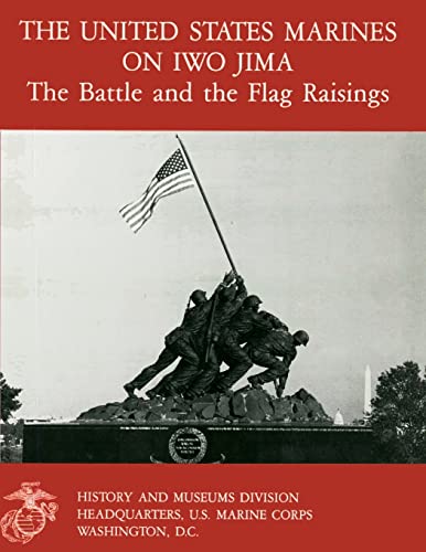The United States Marines On Iwo Jima: The Battle And The Flag Raising (9781482304800) by Nalty, Bernard C.; Crawford, Danny J.