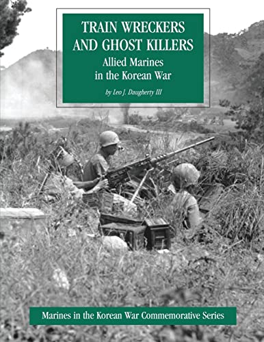 Beispielbild fr Train Wreckers and Ghost Killers: Allied Marines in the Korean War (Marines in the Korean War Commemorative Series) zum Verkauf von Lucky's Textbooks