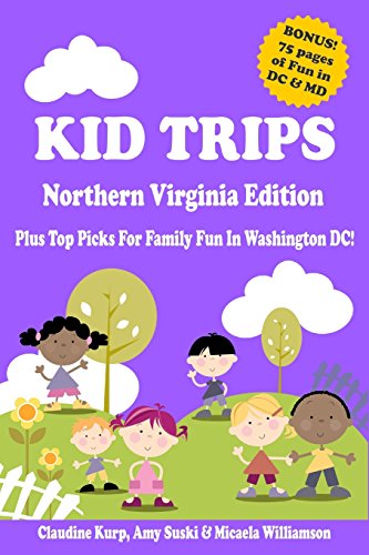 Beispielbild fr Kid Trips Northern Virginia Edition: Plus Top Picks For Family Fun In Washington DC! zum Verkauf von Wonder Book