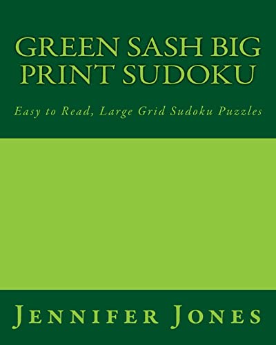Green Sash Big Print Sudoku: Easy to Read, Large Grid Sudoku Puzzles (9781482313888) by Jones, Jennifer