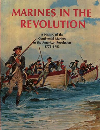 Beispielbild fr Marines In The Revolution: A History of the Continental Marines in the American Revolution 1775-1783 zum Verkauf von Lucky's Textbooks
