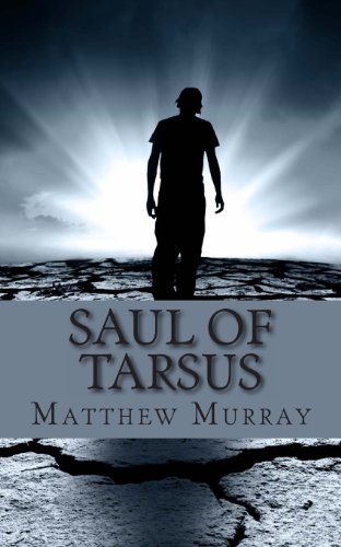 Saul of Tarsus: A Biography of the Apostle Paul (9781482316995) by Murray, Matthew; LifeCaps