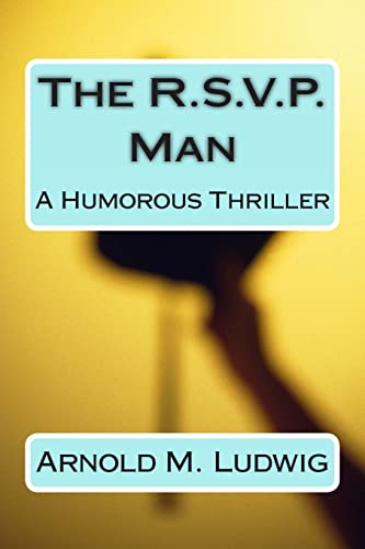 The R.S.V.P. Man: A Humorous Thriller (9781482317299) by Ludwig, Arnold M.