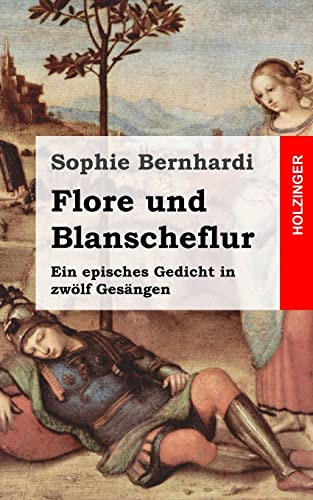 Beispielbild fr Flore und Blanscheflur: Ein episches Gedicht in zwlf Gesngen zum Verkauf von medimops