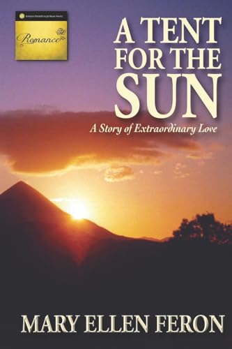 Stock image for A Tent for the Sun: A Story of Extraordinary Love (The Extraordinary Love Series) for sale by ZBK Books