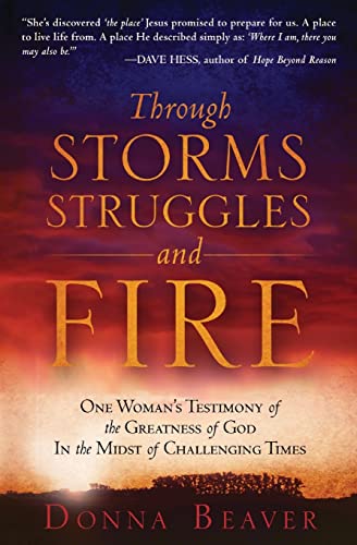 9781482323313: Through Storms Struggles and Fire: One Women's Testimony of the Greatness of God In the Midst of Challenging Times