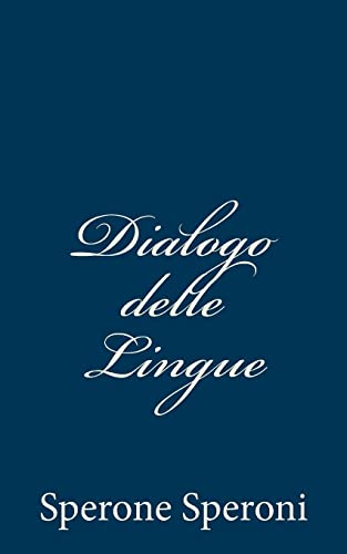 Dialogo delle Lingue (Italian Edition) (9781482324754) by Speroni, Sperone