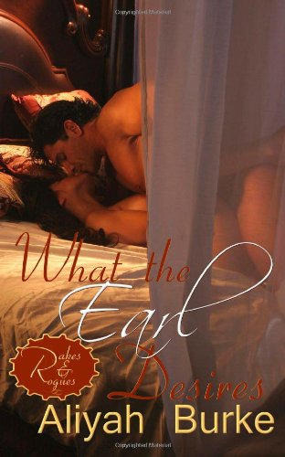 Beispielbild fr What the Earl Desires (Rakes & Rogues) (Volume 1) zum Verkauf von Revaluation Books