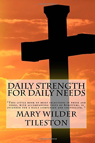 Daily Strength For Daily Needs (9781482330656) by Tileston, Mary Wilder