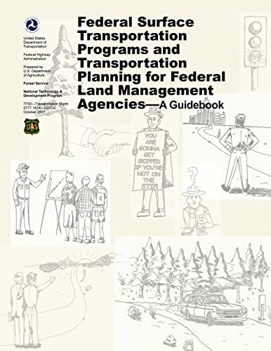 Federal Surface Transportation Programs and Transportation Planning for Federal Land Management Agencies - A Guidebook (9781482331547) by Transportation, U. S. Department Of; Administration, Federal Highway; Agriculture, U. S. Department Of; Service, Forest