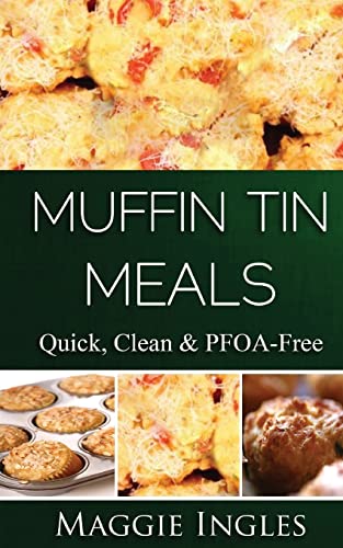 Stock image for Muffin Tin Meals:: Quick, Clean and PFOA-Free for sale by HPB-Diamond