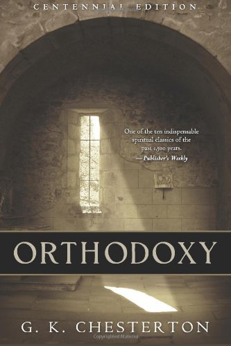 Orthodoxy: Centennial Edition (9781482335668) by Chesterton, G. K.