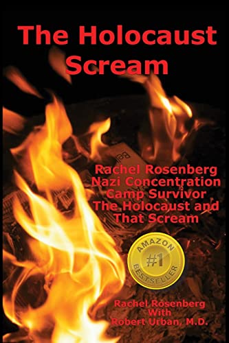 Stock image for The Holocaust Scream: Rachel Rosenberg - Nazi Concentration Camp Survivor - The Holocaust and That Scream for sale by ThriftBooks-Dallas