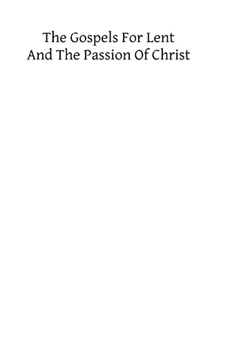 Imagen de archivo de The Gospels for Lent and the Passion of Christ: Readings at Divine Service During the Forty Days of Lent with Short Meditations a la venta por THE SAINT BOOKSTORE