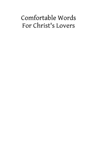 Comfortable Words for Christ's Lovers: Being the Visions and Voices Vouchsafed to Lady Julian Recluse at Norwich in 1838 (Paperback) - Rev Dundas Harford Ma