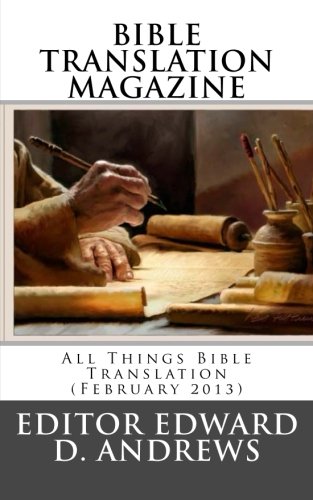 BIBLE TRANSLATION MAGAZINE: All Things Bible Translation (February 2013) (9781482342932) by Andrews, Edward D