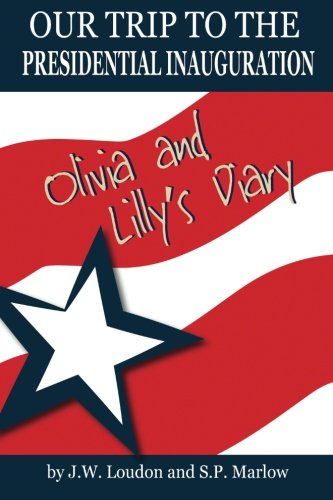 Imagen de archivo de Our Trip to the Presidential Inauguration: Olivia and Lilly's Diary a la venta por Revaluation Books